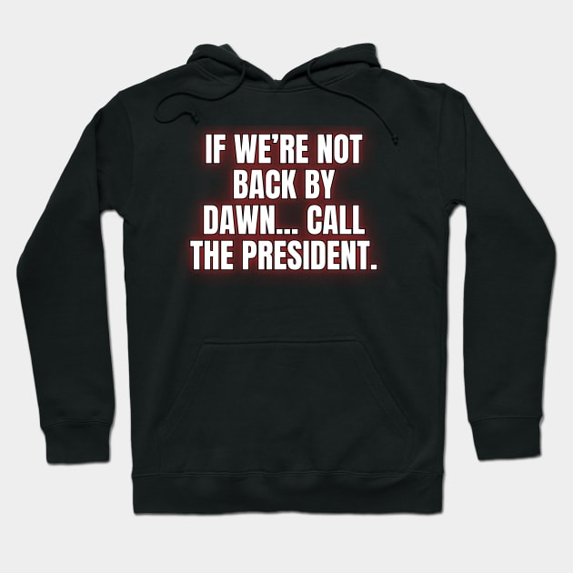 If We're Not Back By Dawn... Hoodie by Spatski